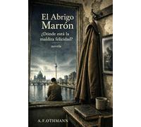 El Abrigo Marrón: ¿Dónde está la maldita felicidad?