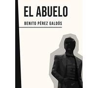 El Abuelo: Benito Pérez Galdós