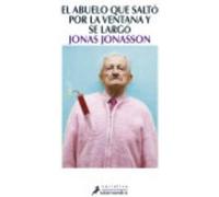 El Abuelo Que Saltó Por La Ventana Y Se Largó - Jonasson, Jonas , Pascual Pape, Sofía (tr.) Jonasson, Jonas , Pascual Pape, Sofía Tr (Auteur)