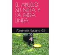 EL ABUELO, SU NIETA Y LA PERRA LINDA