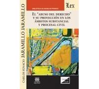 El Abuso Del Derecho Y Su Proyección En Los Ámbitos Substancial Y Procesal Civil