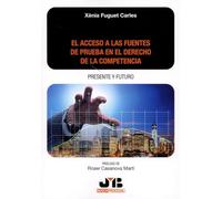 El acceso a las fuentes de prueba en el derecho de la competencia: presente y futuro