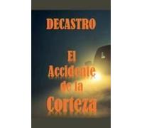 El Accidente De La Corteza (Spanish Edition)