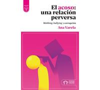 El acoso, una relación perversa: Mobbing, bullying y corrupción