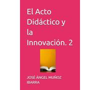 El Acto Didáctico y la Innovación. 2