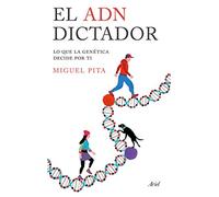 El ADN dictador: Lo que la genética decide por ti