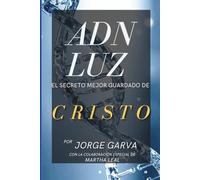 EL ADN LUZ: EL SECRETO MEJOR GUARDADO DE CRISTO