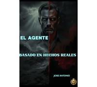 El AGENTE: Basado en Hechos Reales