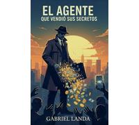 El Agente que Vendió sus Secretos