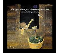 El agua clara y el chocolate en versos