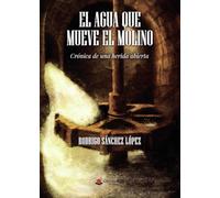 El agua que mueve el molino