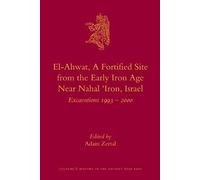 El-Ahwat: A Fortified Site From The Early Iron Age Near Nahal 'iron, Israel