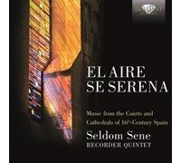 El Aire Se Serena : Musique Des Cours Et Cathédrales Espagnoles Au 16ème Siècle