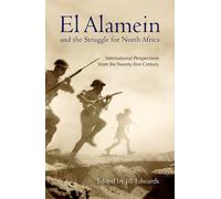 El Alamein and the Struggle for North Africa: International Perspectives from the Twenty-first Century by The American University in Cairo Press (2013-03-15)