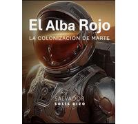 El Alba Rojo: La Colonización de Marte