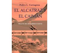 El Alcatraz y el Caimán: Relato de un sobreviviente