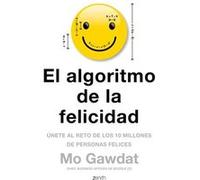 El algoritmo de la felicidad: Únete al reto de los 10 millones de personas felices (Autoayuda y superación)