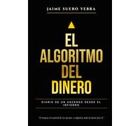 El algoritmo del dinero: La biblia monetaria: El nuevo esencial para emprendedores