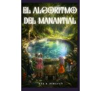 El algoritmo del manantial: Una aventura de robots y misterios en El Salvador