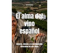El alma del vino español: historia, ciencia y la incomparable diversidad de sus vinos