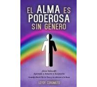 El Alma Es Poderosa Sin Género: ¡Eres Valioso@! Aprende A Amarte Y Aceptarte Cuando Morir No Te Toca Y Te Aferras A La Roca (Spanish Edition)