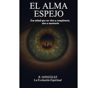 El Alma Espejo: Esa mitad que no vino a completarte, sino a mostrarte