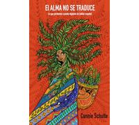 EL ALMA NO SE TRADUCE: LO QUE PERDEMOS CUANDO DEJAMOS DE HABLAR ESPAÑOL