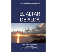EL ALTAR DE ALDA: Una vivencia profunda junto a Alda, la Guardiana de Los Andes
