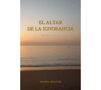 El Altar de la Ignorancia: Un testimonio de vida