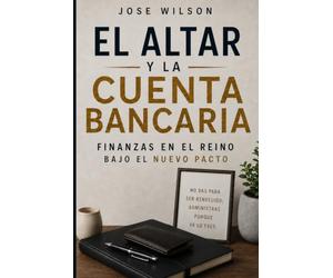 El Altar y la Cuenta Bancaria: Sanando la conciencia financiera a la luz de la gracia y el Nuevo Pacto