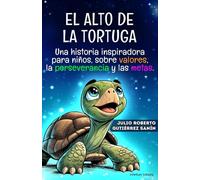 El Alto de La Tortuga | Historia Inspiradora para Niños sobre los valores, la perseverancia y las metas: Libro sobre valores para niños y niñas de 6 a 10 años