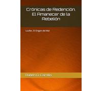 El Amanecer de la Rebelión: Crónicas de Redención - Volumen I: Lucifer, el Origen del Mal
