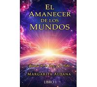 EL AMANECER DE LOS MUNDOS: GENESIS DE LA LUZ Y LA VIDA