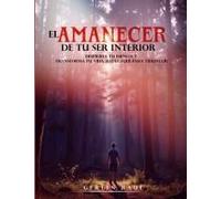 El Amanecer De Tu Ser Interior (Spanish Edition)