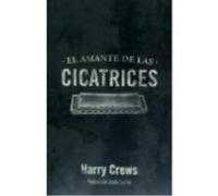 El Amante De Las Cicatrices - Crews, Harry Crews, Harry (Auteur)