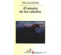 El Amante De Los Caballos - Gallagher, Tess Gallagher, Tess (Auteur)