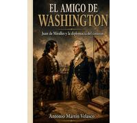 El Amigo de Washington: Juan de Miralles y la diplomacia del corazón