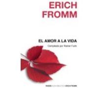 El Amor A La Vida - ERICH FROMM Erich Fromm (Auteur)