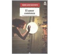 El Amor Comienza Kaschnitz, Marie Luise (Auteur)