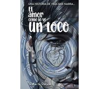 El amor como lo ve un loco