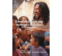 El Amor de Dios: Un Viaje de Perdón y Esperanza. Un libro ilustrado del Evangelio.