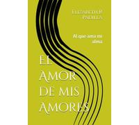 El Amor de mis Amores: Al que ama mi alma