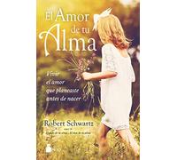El amor de tu alma / Your Soul´s Love: Vivir El Amor Que Planeaste Antes De Nacer