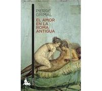 El Amor En La Roma Antigua [Livre en VO] Grimal, Pierre (Auteur)