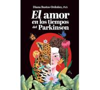 El amor en los tiempos del Parkinson: (2a edición)
