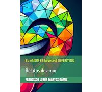 EL AMOR ES (a veces) DIVERTIDO: Relatos de amor