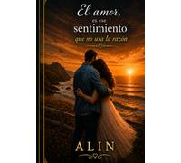 El amor, ese sentimiento que no usa la razon.