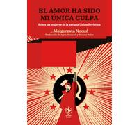 El amor ha sido mi única culpa: Sobre las mujeres de la antigua Unión Soviética