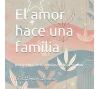 El amor hace una familia: Una celebración a las familias hechas con amor