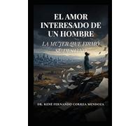 EL AMOR INTERESADO DE UN HOMBRE: LA MUJER QUE FIRMÓ SU DESTINO